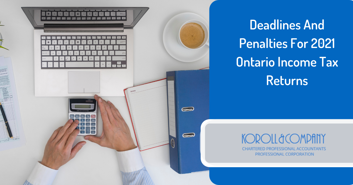 Deadlines And Penalties For 2021 Ontario Tax Returns